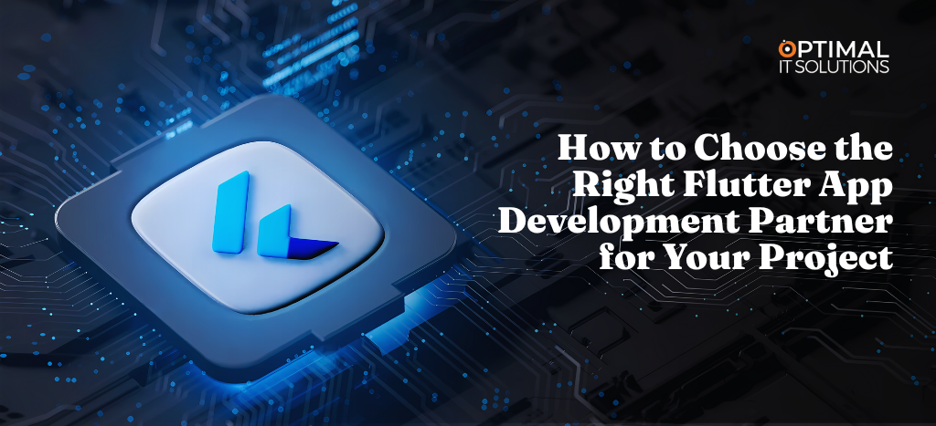 How to Choose the Right Flutter App Development Partner